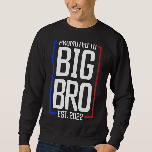 Bewirbt sich für Big Brother 2022 Big Bro bald zu  Sweatshirt (Vorderseite)
