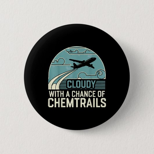 bewölkt mit Aussicht auf Chemtrails Button (Vorderseite)