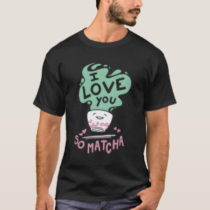 Bewundernswert ich Liebe Sie so Matcha Food Puppe T-Shirt