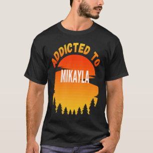 Bewundert Mikayla für Mikayla T-Shirt