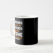 Bewusstsein, dass ich Freunde bin, Lass keine Freu Kaffeetasse (Vorderseite Links)
