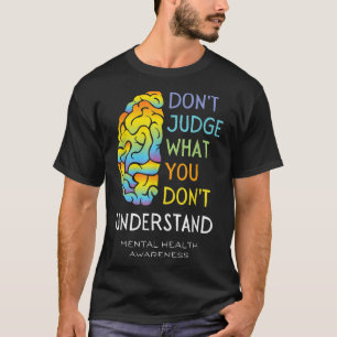 Bewusstsein für psychische Gesundheit Dont Judge G T-Shirt
