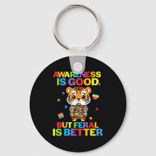 Bewusstsein ist gut, aber wild ist besser Tiger Au Schlüsselanhänger