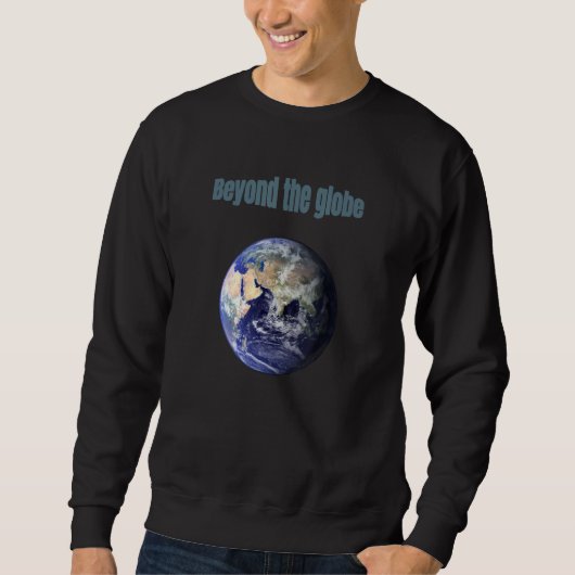 Beyond The Globe Sweatshirt (Vorderseite)