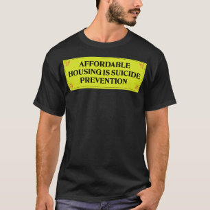 Bezahlbarer Wohnraum ist Suizidprävention Armut be T-Shirt