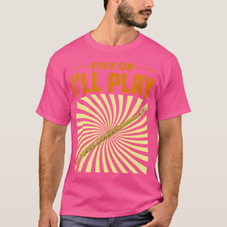 Bezahlen oder ich spiele Flute Player Shirt Flutis