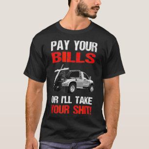 Bezahlen Sie Ihre Rechnungen Repo-Fahrer lustige C T-Shirt