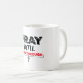 Bezahlung bis zum Durchbruch Kaffeetasse (VorderseiteRechts)