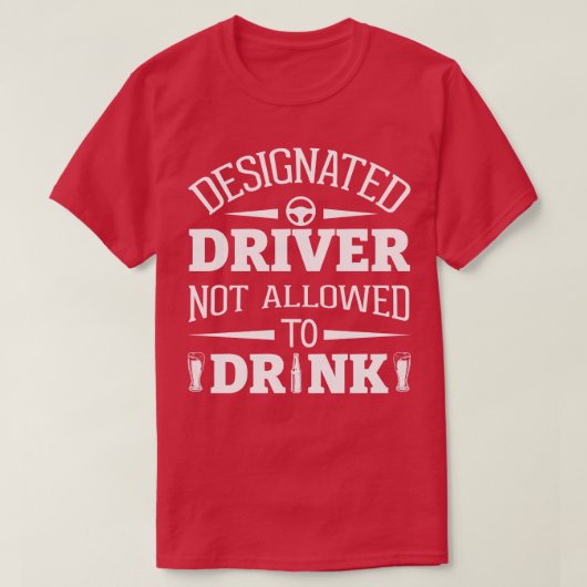 Bezeichneter Fahrer darf nicht trinken T-Shirt (Design vorne)