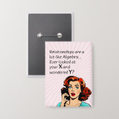 Beziehungen sind wie Algebra Funny Quip Button (Vorderseite/Rückseite)