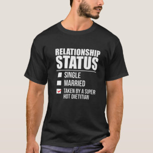 Beziehungen Status Angenommen Hot Dietitian Nutrit T-Shirt