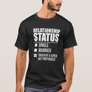 Beziehungsstatus Gebunden Heiß Portugiesisch Stolz T-Shirt
