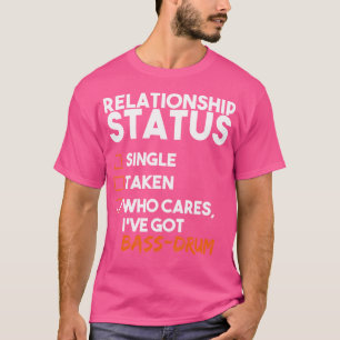 Beziehungsstatus Ich habe Bass-Drum Funny Sarca Go T-Shirt