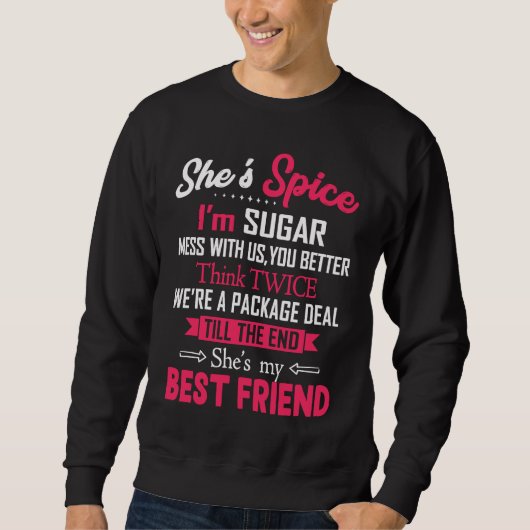 BFF She's Spice I'm Sugar Mess With Us You Better  Sweatshirt (Vorderseite)