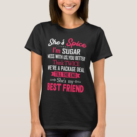 BFF She's Spice I'm Sugar Mess With Us You Better  T-Shirt (Vorderseite)