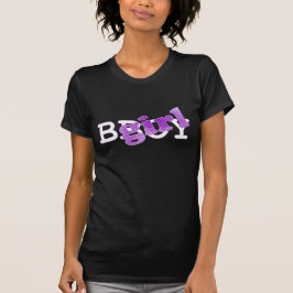 BGirl-Shirt T-Shirt