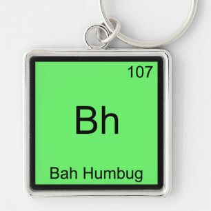 Bh - Bah Humbug Funny Chemistry Element Symbol T-S Schlüsselanhänger