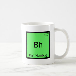 Bh - Bah Humbug Lustiges Chemie-Element-Symbol T-S Kaffeetasse