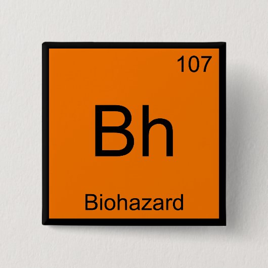 Bh - Biogefährdung Chemie Element Symbol Funny T-S Button (Vorderseite)