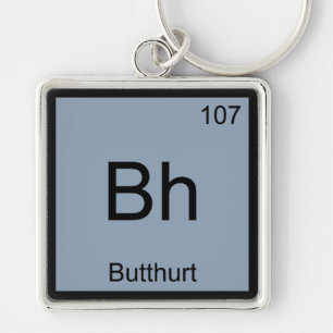 Bh - Butthurt Chemie-Element-Symbol Lustiges T-Shi Schlüsselanhänger