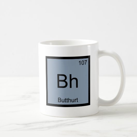 Bh - Butthurt Chemistry Element Symbol Funny T-Shi Kaffeetasse (Rechts)