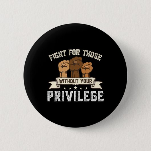 Bhm Fight For Without Your Privilege Black History Button (Vorderseite)