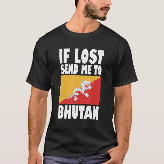 Bhutan Flag Design If lost send me to Bhutan T-Shirt (Vorderseite)