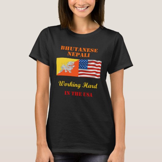 Bhutanese Nepali Working Hard in the USA T-Shirt (Vorderseite)
