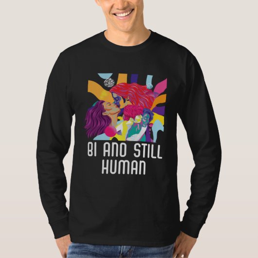 Bi And Still Human Bisexual Rainbow Pride Bisexual T-Shirt (Vorderseite)