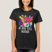 Bi And Still Human Bisexual Rainbow Pride Bisexual T-Shirt (Vorderseite)