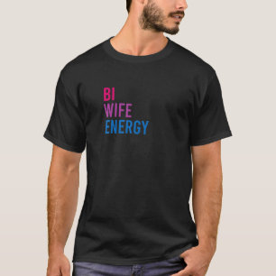 Bi-Ehefrau Energie Bisexuelle Pride LGBT Unterstüt T-Shirt