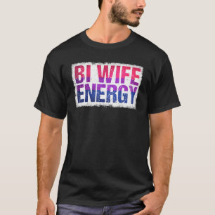 Bi Ehefrau Energy Lgbtq Unterstützung für Bisexuel T-Shirt