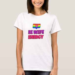 Bi Ehefrau Energy T-Shirt