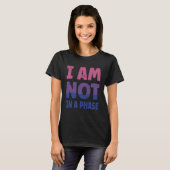 Bi Flag I am not in a Phase LGBTQ T-Shirt (Vorne ganz)