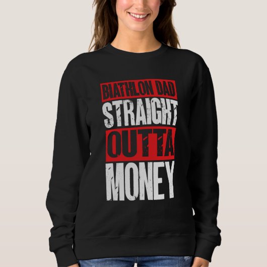 Biathlon Dad Straight Outta Money Biathlete Father Sweatshirt (Vorderseite)