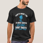 Biathlon That's What I Do Cross Skiing Shoot Targe T-Shirt (Vorderseite)