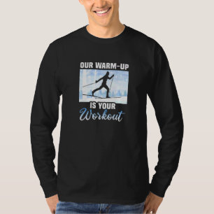 Biathlon Unser Aufwärmen ist dein Workout Langlauf T-Shirt