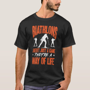 Biathlons sind nicht nur ein Game Biathlete Ski Sh T-Shirt
