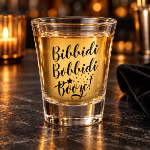 Bibbidi Bobbidi Booze Lustige Aussage Schnapsglas
