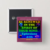 Bibel Vers von Ephesians 4:23. Button (Vorne & Hinten)