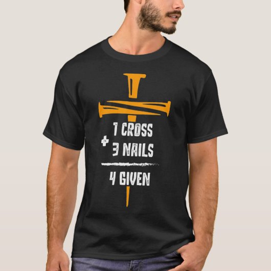 Bibel Verse Christlich 1 Kreuz 3 Nägel 4 gegeben T-Shirt (Vorderseite)