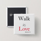 Bibel Verse Walk in Liebe  Button (Vorne & Hinten)