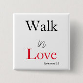 Bibel Verse Walk in Liebe  Button (Vorderseite)