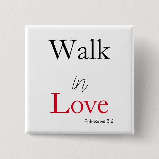 Bibel Verse Walk in Liebe  Button (Vorderseite)