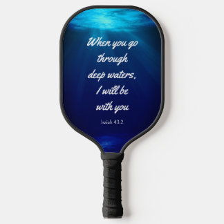 Bibel Verse, wenn man durch tiefe Gewässer geht Pickleball Schläger