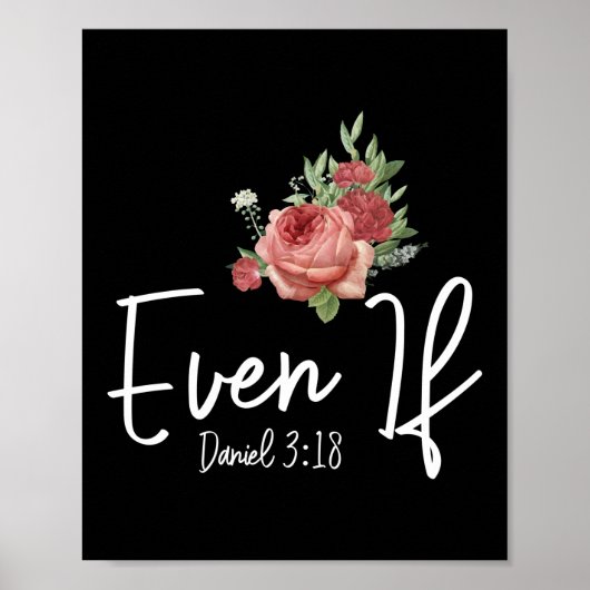 Bibelverse auch wenn Daniel 3:18 Rose Blume Poster (Vorne)