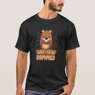 Biber Fan Beaver Lover Funny Beaver Dam Wilde Anim T-Shirt