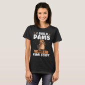 Biber Ich baue Dams und ich gnaw Stuff T-Shirt (Vorne ganz)