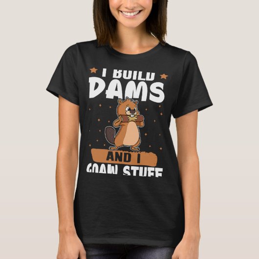 Biber Ich baue Dams und ich gnaw Stuff T-Shirt (Vorderseite)