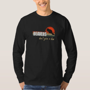 Biber scheren sich nicht um einen Damm T-Shirt